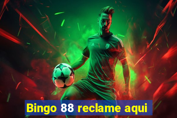 Bingo 88 reclame aqui